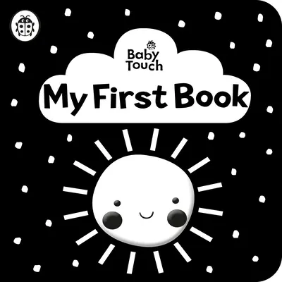 Baby Touch: Mein erstes Buch: ein schwarz-weißes Stoffbuch - Baby Touch: My First Book: a black-and-white cloth book