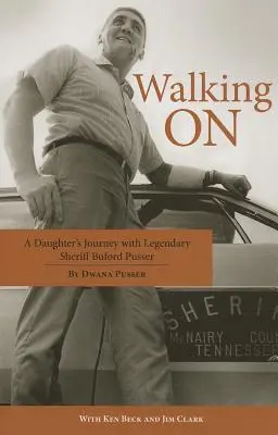 Weitergehen: Die Reise einer Tochter mit dem legendären Sheriff Buford Pusser - Walking on: A Daughter's Journey with Legendary Sheriff Buford Pusser