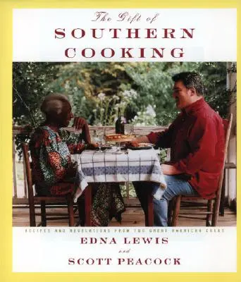 Das Geschenk der Südstaaten-Küche: Rezepte und Enthüllungen von zwei großen amerikanischen Köchen: Ein Kochbuch - The Gift of Southern Cooking: Recipes and Revelations from Two Great American Cooks: A Cookbook