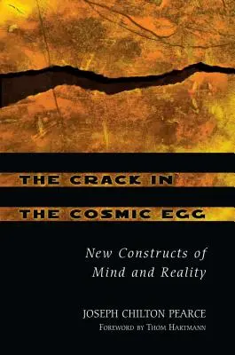 Der Riss im kosmischen Ei: Neue Konstruktionen von Geist und Wirklichkeit - The Crack in the Cosmic Egg: New Constructs of Mind and Reality