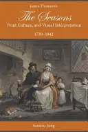 James Thomson's Jahreszeiten, Druckkultur und visuelle Interpretation, 1730-1842 - James Thomson's the Seasons, Print Culture, and Visual Interpretation, 1730-1842