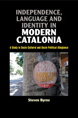 Unabhängigkeit, Sprache und Identität im modernen Katalonien: Eine Studie über sozio-kulturelle und sozio-politische Zugehörigkeit - Independence, Language and Identity in Modern Catalonia: A Study in Socio-Cultural and Socio-Political Allegiance