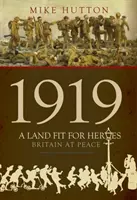 1919 - Ein Land fit für Helden: Großbritannien im Frieden - 1919 - A Land Fit for Heroes: Britain at Peace