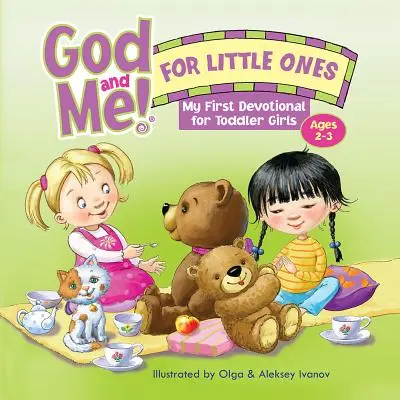 Gott und ich! für kleine Kinder: Meine erste Andacht für kleine Mädchen im Alter von 2-3 Jahren - God and Me! for Little Ones: My First Devotional for Toddler Girls Ages 2-3