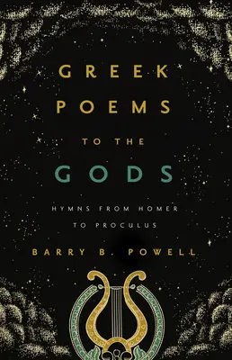 Griechische Gedichte an die Götter: Hymnen von Homer bis Proklos - Greek Poems to the Gods: Hymns from Homer to Proclus