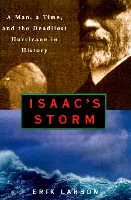 Isaacs Sturm: Ein Mann, eine Zeit und der tödlichste Wirbelsturm der Geschichte - Isaac's Storm: A Man, a Time, and the Deadliest Hurricane in History