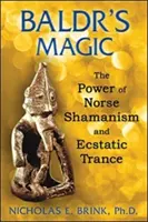 Baldrs Magie: Die Macht des nordischen Schamanismus und der ekstatischen Trance - Baldr's Magic: The Power of Norse Shamanism and Ecstatic Trance