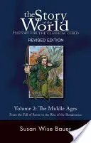 Geschichte der Welt, Bd. 2: Geschichte für das klassische Kind: Das Mittelalter - Story of the World, Vol. 2: History for the Classical Child: The Middle Ages