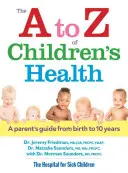 Das A bis Z der Gesundheit von Kindern: Ein Leitfaden für Eltern von der Geburt bis zu 10 Jahren - The A to Z of Children's Health: A Parent's Guide from Birth to 10 Years