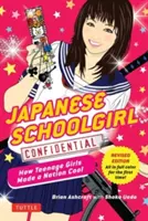 Japanese Schoolgirl Confidential: Wie Teenager-Mädchen eine Nation cool machten - Japanese Schoolgirl Confidential: How Teenage Girls Made a Nation Cool