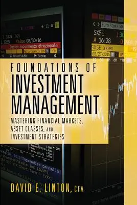 Grundlagen der Vermögensverwaltung: Finanzmärkte, Anlageklassen und Anlagestrategien beherrschen - Foundations of Investment Management: Mastering Financial Markets, Asset Classes, and Investment Strategies