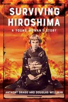 Hiroshima überleben: Die Geschichte einer jungen Frau - Surviving Hiroshima: A Young Woman's Story