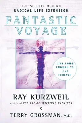 Fantastische Reise: Lebe lang genug, um für immer zu leben - Fantastic Voyage: Live Long Enough to Live Forever