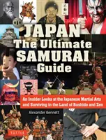 Japan der ultimative Samurai-Führer: Ein Insider über die japanischen Kampfkünste und das Überleben im Land von Bushido und Zen - Japan the Ultimate Samurai Guide: An Insider Looks at the Japanese Martial Arts and Surviving in the Land of Bushido and Zen