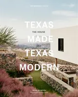 Texas Made/Texas Modern: Das Haus und das Land - Texas Made/Texas Modern: The House and the Land