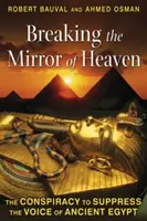 Den Spiegel des Himmels zerbrechen: Die Verschwörung zur Unterdrückung der Stimme des alten Ägypten - Breaking the Mirror of Heaven: The Conspiracy to Suppress the Voice of Ancient Egypt