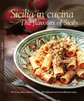 Sicilia in Cucina: Die Geschmäcker Siziliens - Sicilia in Cucina: The Flavours of Sicily