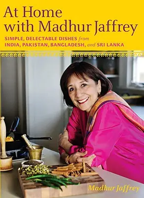 Zu Hause mit Madhur Jaffrey: Einfache, köstliche Gerichte aus Indien, Pakistan, Bangladesch und Sri Lanka: Ein Kochbuch - At Home with Madhur Jaffrey: Simple, Delectable Dishes from India, Pakistan, Bangladesh, and Sri Lanka: A Cookbook