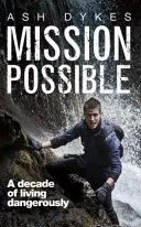 Mission Possible: Ein Jahrzehnt des gefährlichen Lebens - Mission Possible: A Decade of Living Dangerously