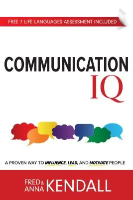 Kommunikations-IQ: Ein bewährter Weg, um Menschen zu beeinflussen, zu führen und zu motivieren - Communication IQ: A Proven Way to Influence, Lead, and Motivate People