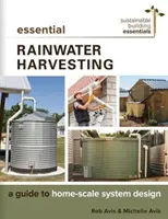 Essential Rainwater Harvesting: Ein Leitfaden für die Planung von Systemen im Hausmaßstab - Essential Rainwater Harvesting: A Guide to Home-Scale System Design