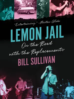Zitronen-Knast: Unterwegs mit den Replacements - Lemon Jail: On the Road with the Replacements