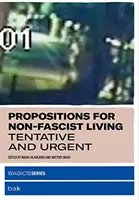 Vorschläge für ein nicht-faschistisches Leben: Zögerlich und dringlich - Propositions for Non-Fascist Living: Tentative and Urgent