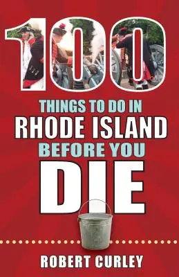 100 Dinge, die man in Rhode Island tun sollte, bevor man stirbt - 100 Things to Do in Rhode Island Before You Die