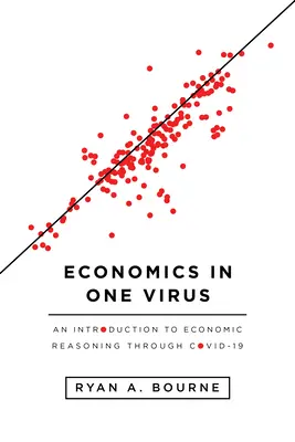 Wirtschaft in einem Virus: Eine Einführung in wirtschaftliches Denken durch Covid-19 - Economics in One Virus: An Introduction to Economic Reasoning Through Covid-19