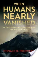 Als die Menschen fast verschwanden: Die katastrophale Explosion des Vulkans Toba - When Humans Nearly Vanished: The Catastrophic Explosion of the Toba Volcano