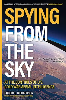 Spionage aus der Luft: An den Schalthebeln der Luftaufklärung des Kalten Krieges - Spying from the Sky: At the Controls of Us Cold War Aerial Intelligence