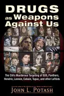 Drogen als Waffen gegen uns: Die mörderischen Angriffe der CIA auf Sds, Panthers, Hendrix, Lennon, Cobain, Tupac und andere Aktivisten - Drugs as Weapons Against Us: The Cia's Murderous Targeting of Sds, Panthers, Hendrix, Lennon, Cobain, Tupac, and Other Activists