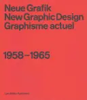 Neue Grafik: Neue grafische Gestaltung: Graphisme Actuel: 1958-1965 - Neue Grafik: New Graphic Design: Graphisme Actuel: 1958-1965