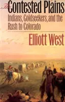 Die umkämpften Ebenen: Indianer, Goldsucher und der Ansturm auf Colorado - The Contested Plains: Indians, Goldseekers, & the Rush to Colorado