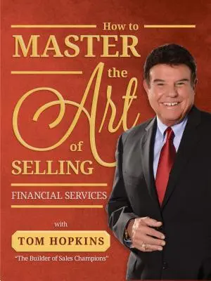 Wie man die Kunst des Verkaufs von Finanzdienstleistungen meistert - How to Master the Art of Selling Financial Services