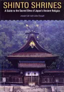 Shinto-Schreine: Ein Führer zu den heiligen Stätten von Japans alter Religion - Shinto Shrines: A Guide to the Sacred Sites of Japan's Ancient Religion