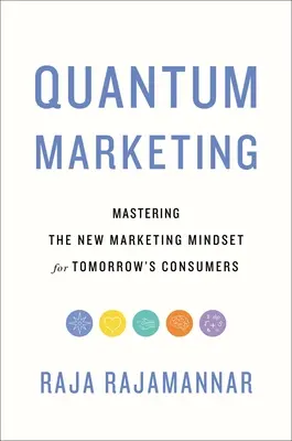 Quanten-Marketing: Das neue Marketing-Mindset für die Verbraucher von morgen beherrschen - Quantum Marketing: Mastering the New Marketing Mindset for Tomorrow's Consumers