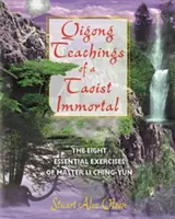 Qigong-Lehren eines taoistischen Unsterblichen: Die acht wesentlichen Übungen von Meister Li Ching-Yun - Qigong Teachings of a Taoist Immortal: The Eight Essential Exercises of Master Li Ching-Yun