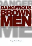 Gefährliche braune Männer: Die Ausbeutung von Sex, Gewalt und Feminismus im 'Krieg gegen den Terror' - Dangerous Brown Men: Exploiting Sex, Violence and Feminism in the 'War on Terror'