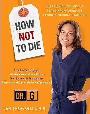 How Not to Die: Überraschende Lektionen von Amerikas beliebtestem Gerichtsmediziner - How Not to Die: Surprising Lessons from America's Favorite Medical Examiner