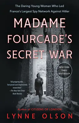 Madame Fourcades geheimer Krieg: Die kühne junge Frau, die Frankreichs größtes Spionagenetz gegen Hitler anführte - Madame Fourcade's Secret War: The Daring Young Woman Who Led France's Largest Spy Network Against Hitler