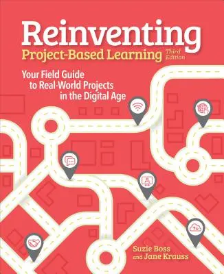 Projektbasiertes Lernen neu erfinden: Ihr Leitfaden für praxisnahe Projekte im digitalen Zeitalter - Reinventing Project Based Learning: Your Field Guide to Real-World Projects in the Digital Age