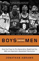 Jungs unter Männern: Wie die Prep-To-Pro-Generation die NBA neu definierte und eine Basketball-Revolution auslöste - Boys Among Men: How the Prep-To-Pro Generation Redefined the NBA and Sparked a Basketball Revolution