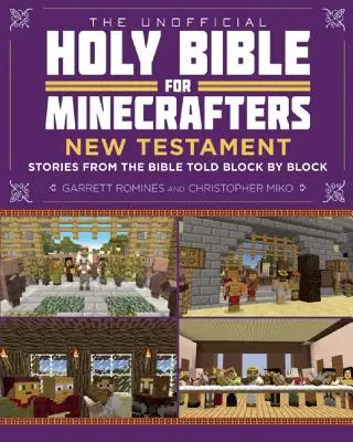 Die inoffizielle Heilige Bibel für Minecrafter: Neues Testament: Geschichten aus der Bibel, Block für Block erzählt - The Unofficial Holy Bible for Minecrafters: New Testament: Stories from the Bible Told Block by Block