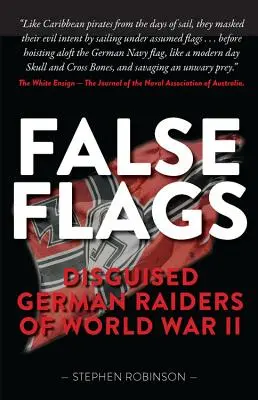 Falsche Flaggen: Verkleidete deutsche Jäger des Zweiten Weltkriegs - False Flags: Disguised German Raiders of World War II