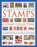 Die Welt-Enzyklopädie der Briefmarken und des Briefmarkensammelns: Die ultimative illustrierte Referenz zu über 3000 der besten Briefmarken der Welt und ein professioneller Leitfaden - The World Encyclopedia of Stamps & Stamp Collecting: The Ultimate Illustrated Reference to Over 3000 of the World's Best Stamps, and a Professional Gu