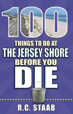 100 Dinge, die man an der Jersey Shore tun sollte, bevor man stirbt - 100 Things to Do at the Jersey Shore Before You Die