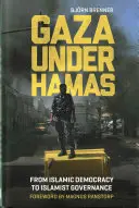 Gaza unter der Hamas: Von der islamischen Demokratie zur islamistischen Regierung - Gaza Under Hamas: From Islamic Democracy to Islamist Governance