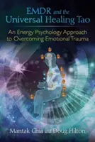 Emdr und das Universelle Heilende Tao: Ein energiepsychologischer Ansatz zur Überwindung emotionaler Traumata - Emdr and the Universal Healing Tao: An Energy Psychology Approach to Overcoming Emotional Trauma