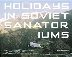 Urlaub in sowjetischen Sanatorien - Holidays in Soviet Sanatoriums